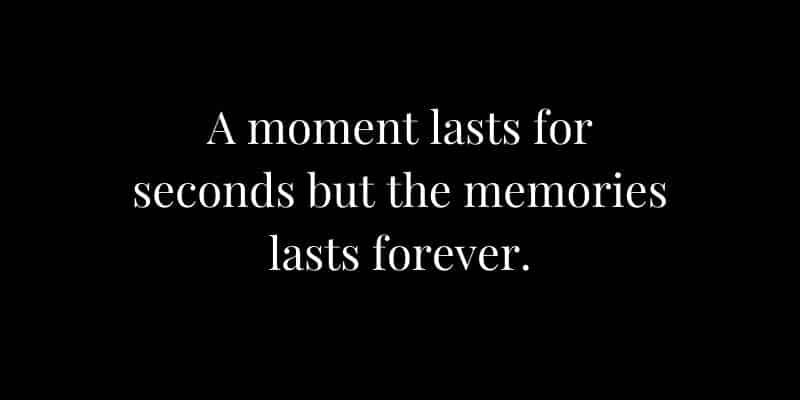 A Moment Lasts For Seconds But The Memories Lasts Forever 2622908 800x400